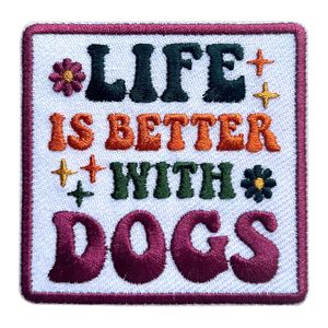 Custom Life Is Better with Dogs Iron on Dog Mom Embroidery Patch for Hats Clothes Backpacks Jeans